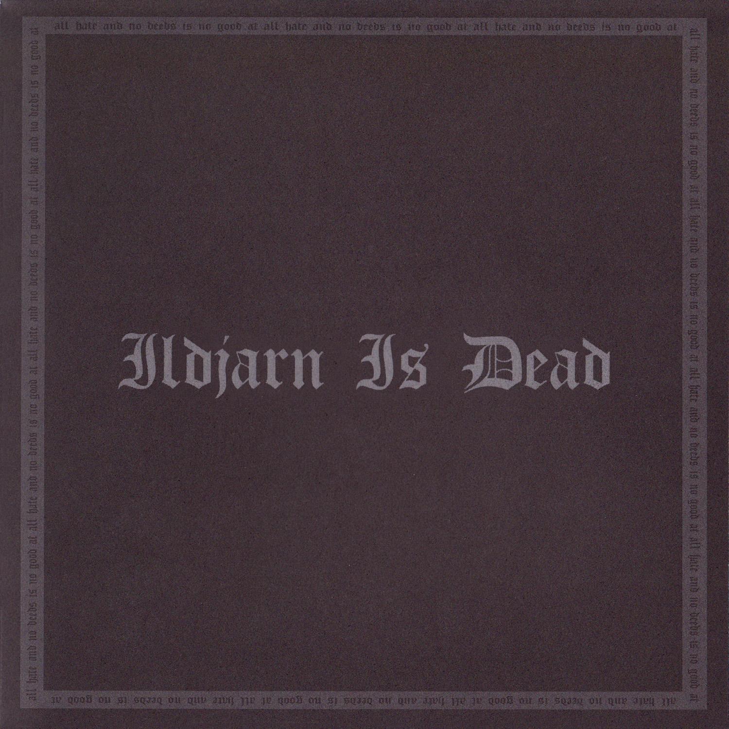 Ildjarn Is Dead