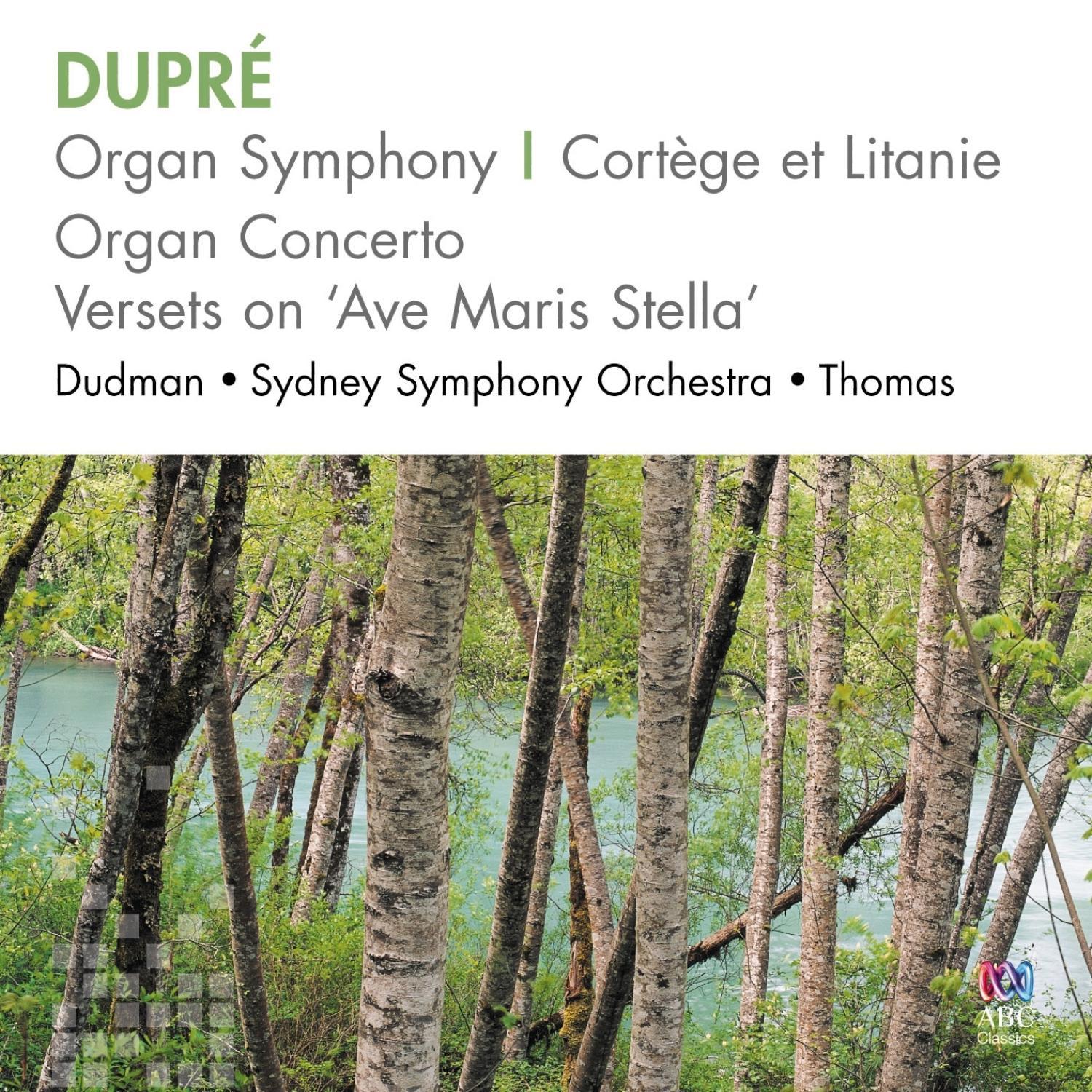 Dupré: Organ Symphony, Cortège et Litanie, Organ Concerto, Versets on "Ave Maris Stella"