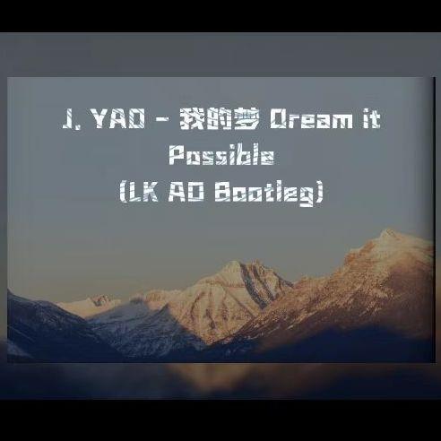 J.YAO - 我的梦 Dream it Possible（LK AD Bootleg）