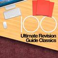 100 Ultimate Revision Guide Classics