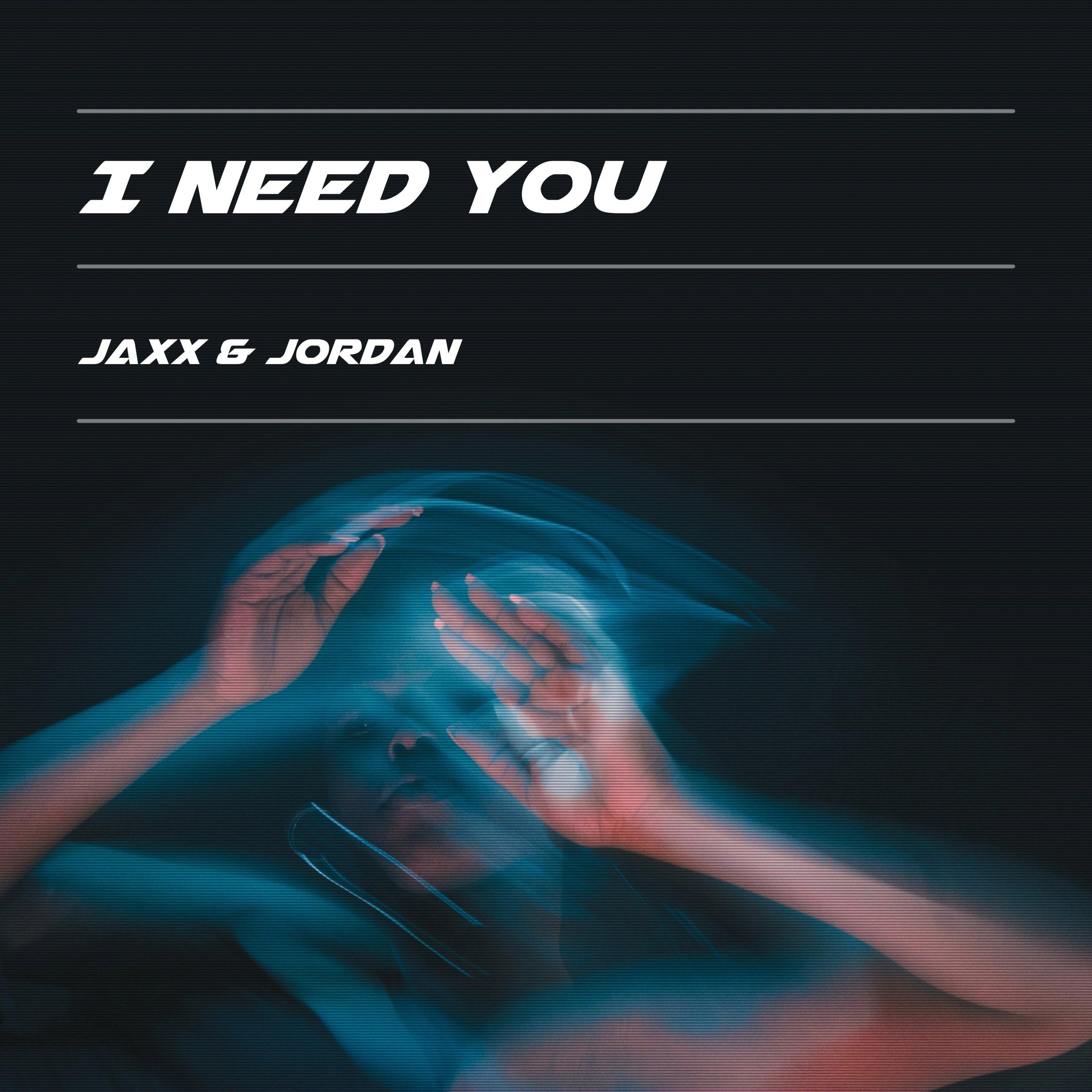 I Need You
