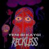 Reckless - Yeni Bi Kaygı