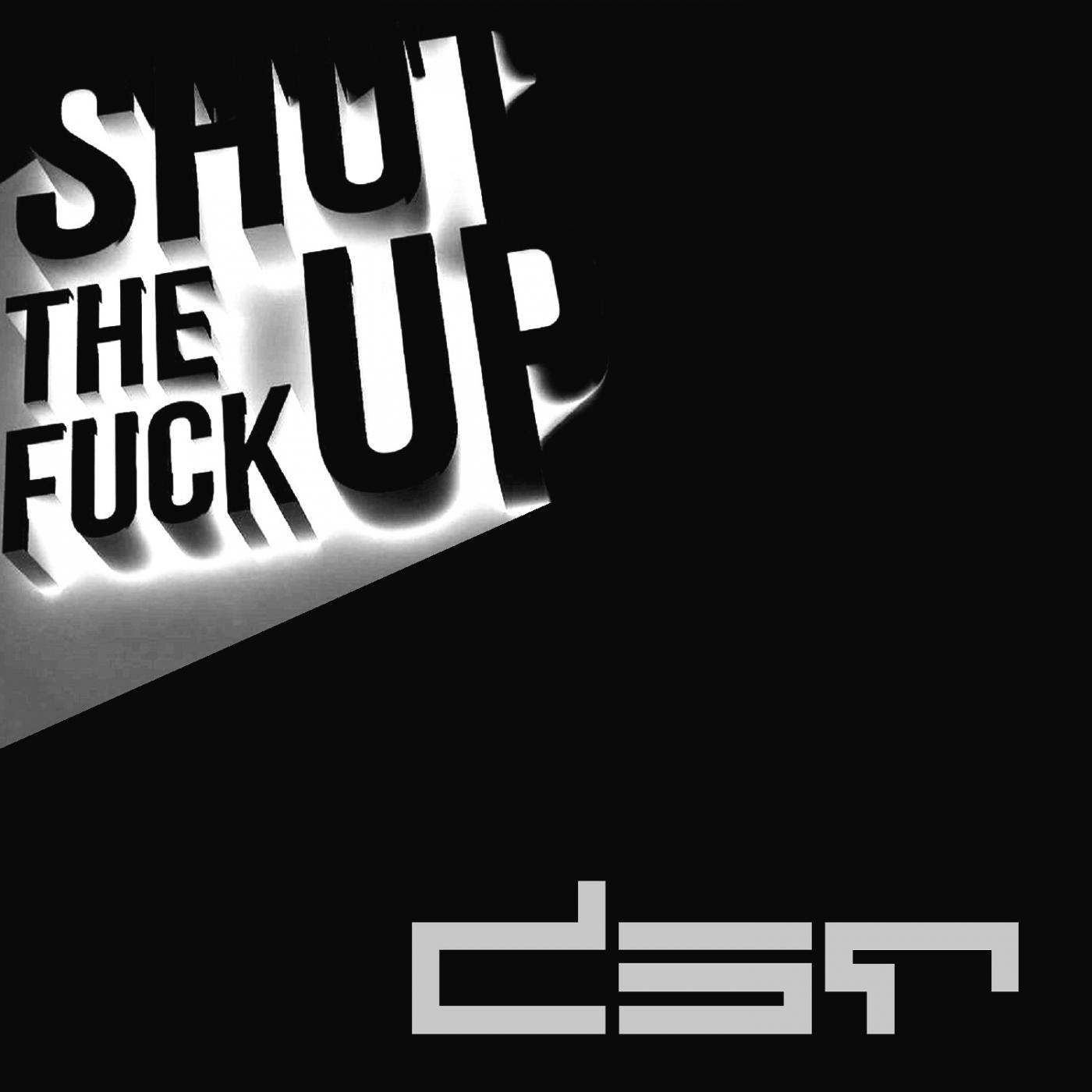 Shut The **** Up