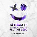 Felt This Good (Kap Slap VIP Edit)专辑