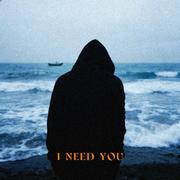 I NEED YOU