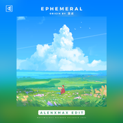 Ephemeral (AlenxMax Edit)