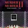 Vino Banks - Murder Murder II