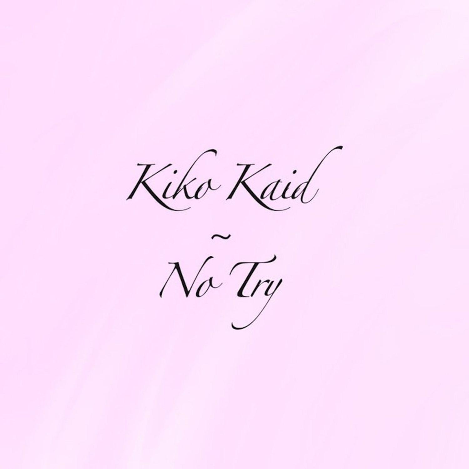 Kiko Kaid - No Try