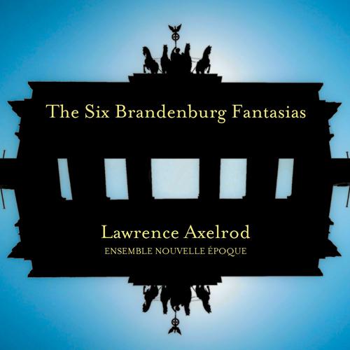 Lawrence Axelrod - Brandenburg Fantasia No. 6:I. Con brio -