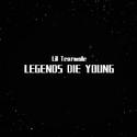 Legends Die Young（传奇早逝）