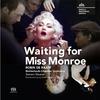 Netherlands Chamber Orchestra - Waiting for Miss Monroe, Act III (Deathday): Interlude III