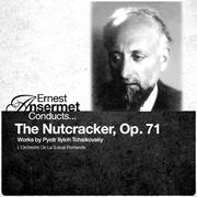 Ernest Asermet Conducts... The Nutcracker, Op. 71