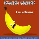 I Am A Banana: Parry Gripp Song of the Week for April 14, 2009 - Single专辑