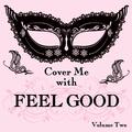 Cover Me With Feel Good Songs, Vol. 2