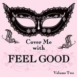 Cover Me With Feel Good Songs, Vol. 2专辑