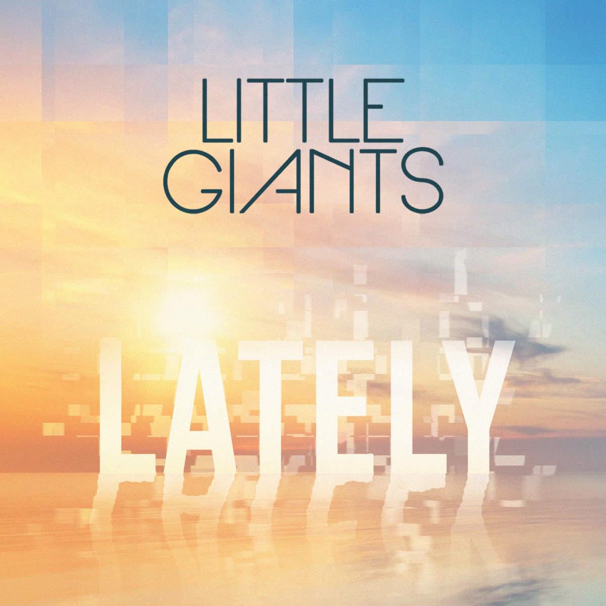 Little Giants - Lately (Love, Love, Love)