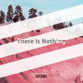 There Is Nothing