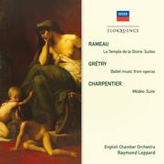 Rameau: Le Temple de la Gloire Suites; Grétry: Ballet Music From Operas; Charpentier: Medée Suite