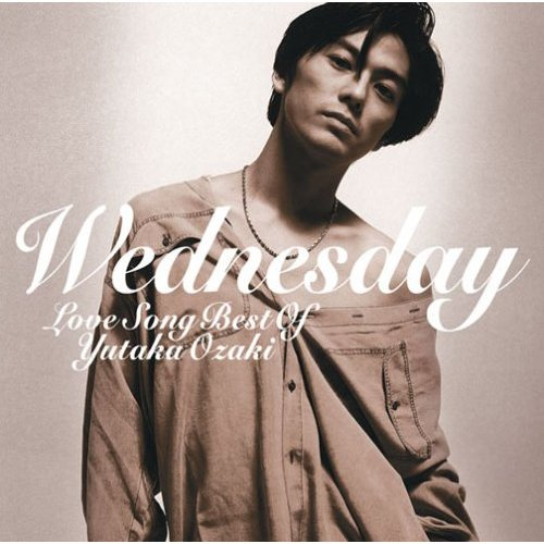 WEDNESDAY~LOVE SONG BEST OF YUTAKA OZAKI