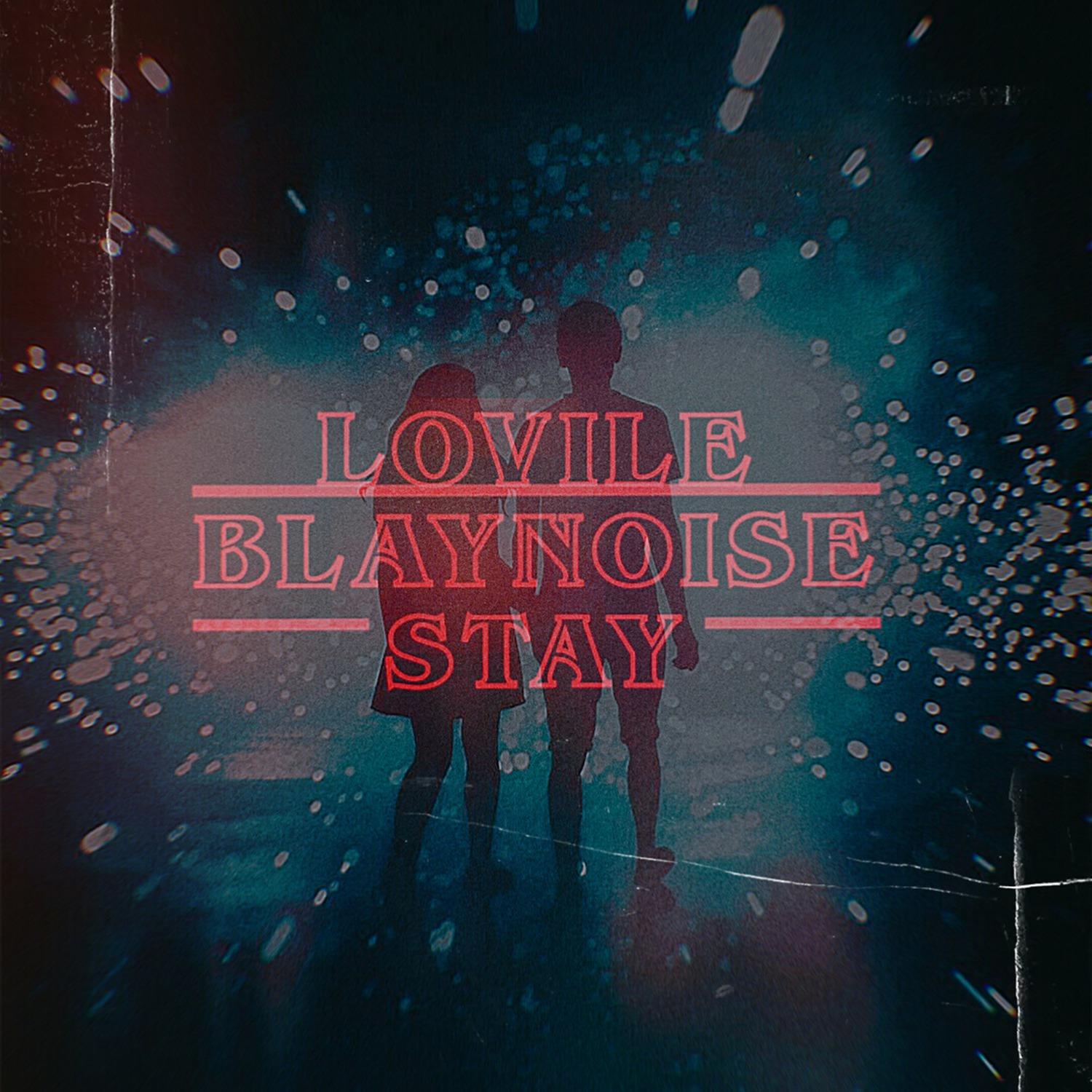 stay - blaynoise/lovile - 单曲 - 网易云音乐