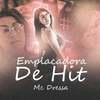 Mc Dressa - Emplacadora de Hit