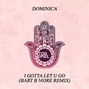 I Gotta Let U Go (Bart B More Remix)专辑