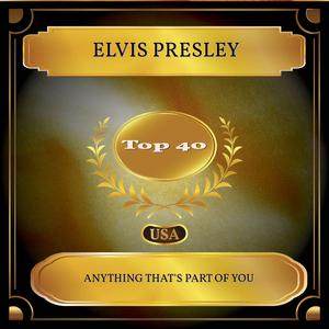 Elvis Presley - ANYTHING THAT'S PART OF YOU （升2半音）