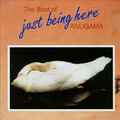 The Best of Anugama : Just Being Here