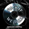 Novacane - F**k It We Ball (feat. Quetzal)