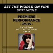 Premiere Performance Plus: Set The World On Fire