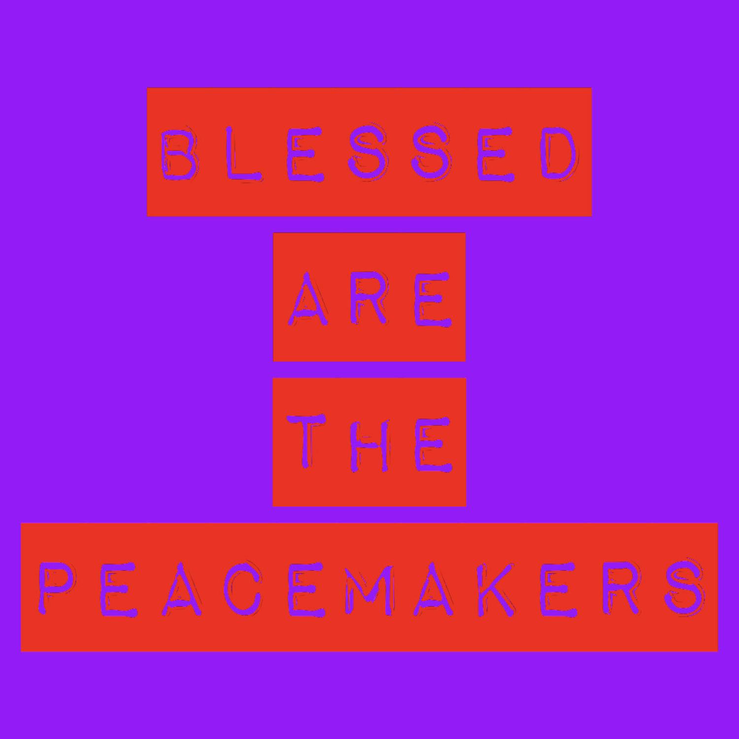 Blessed Are the Peacemakers