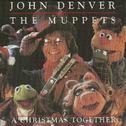 A Christmas Together - John Denver & The Muppets专辑