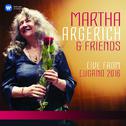 Martha Argerich and Friends Live from the Lugano Festival 2016专辑