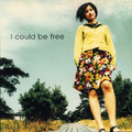 I could be free