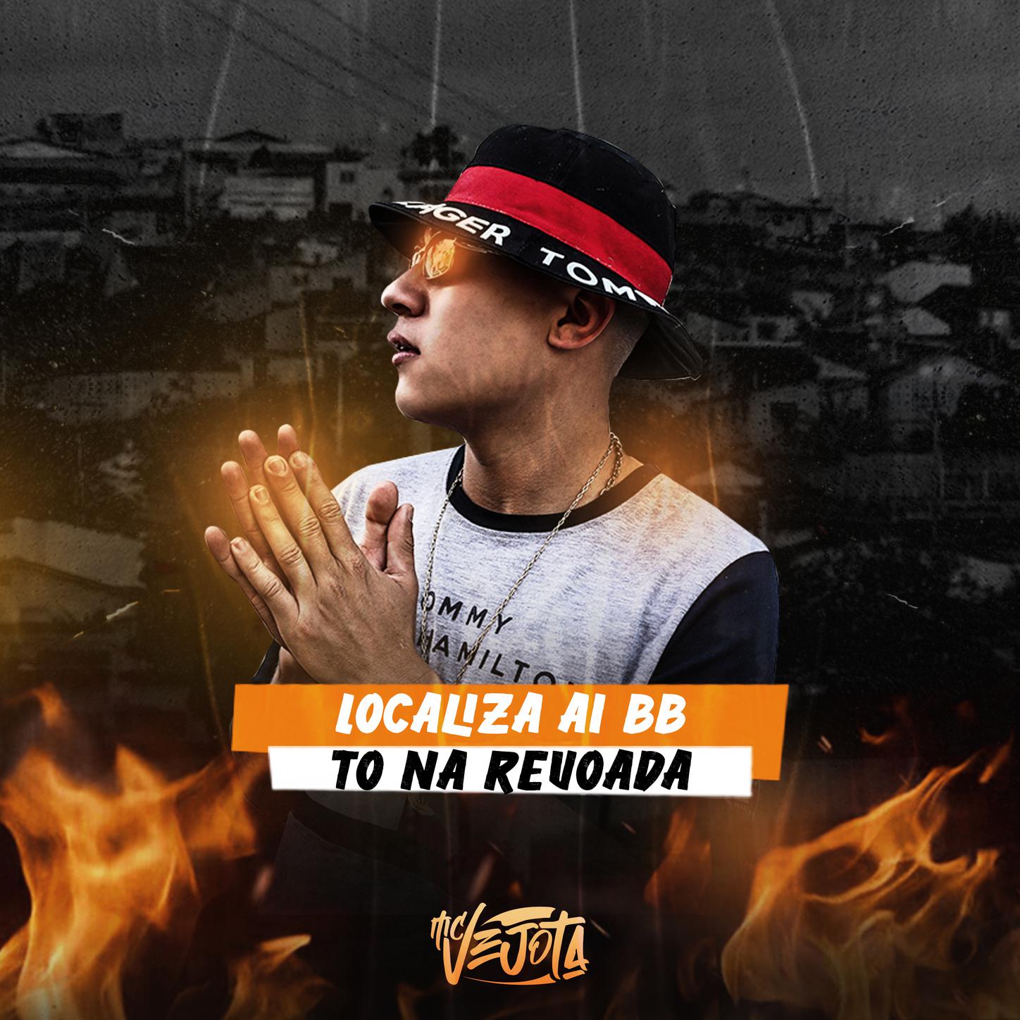 MC Vejota - LOCALIZA AI BB TO NA REVOADA