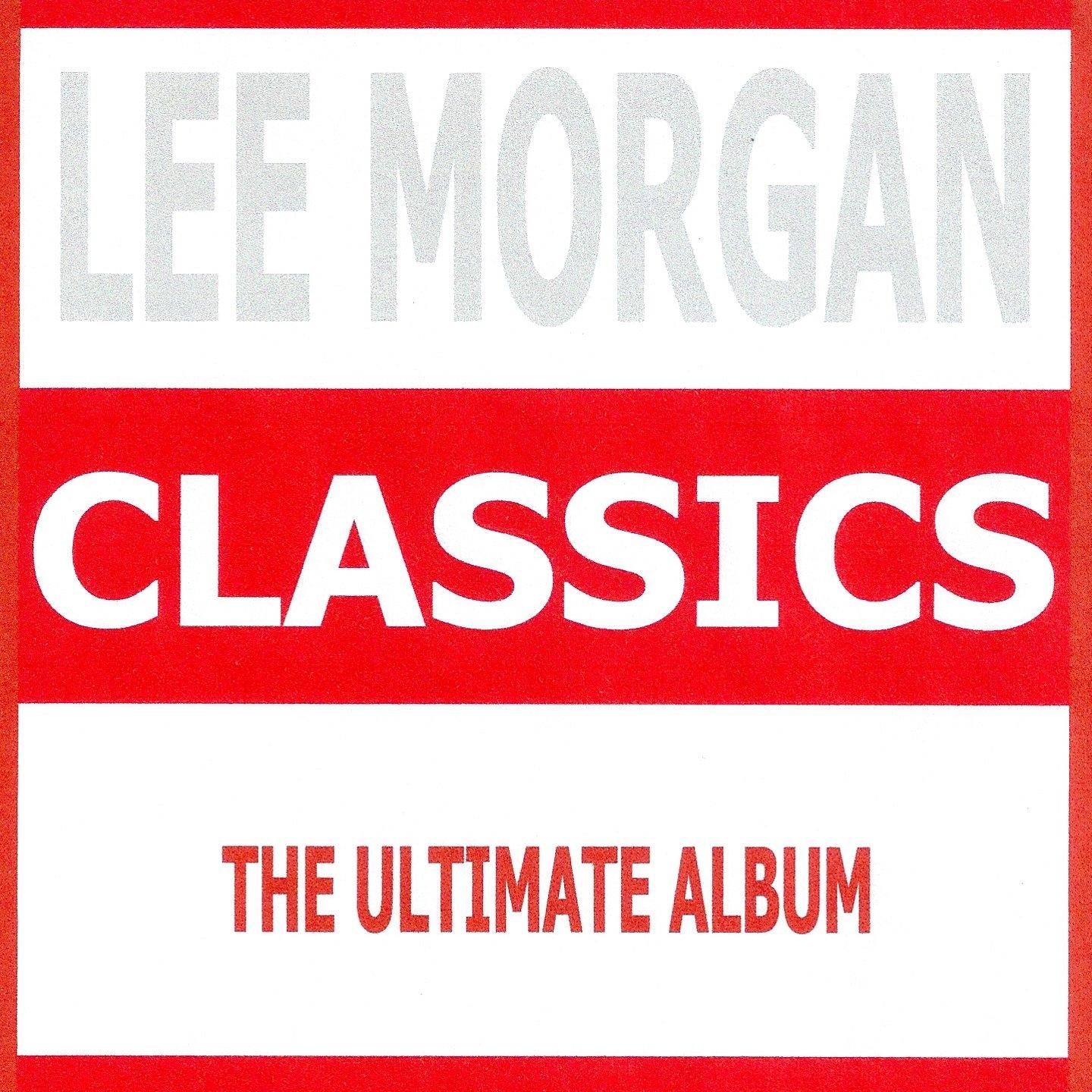 Classics - Lee Morgan