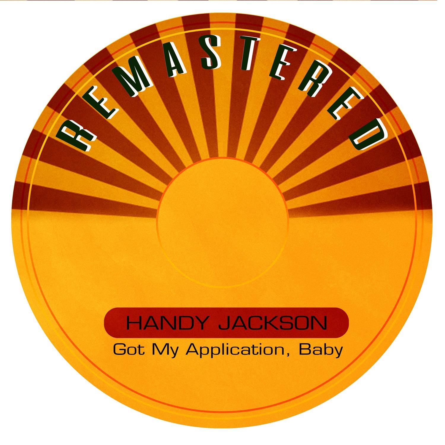 Got My Application, Baby (Remastered)