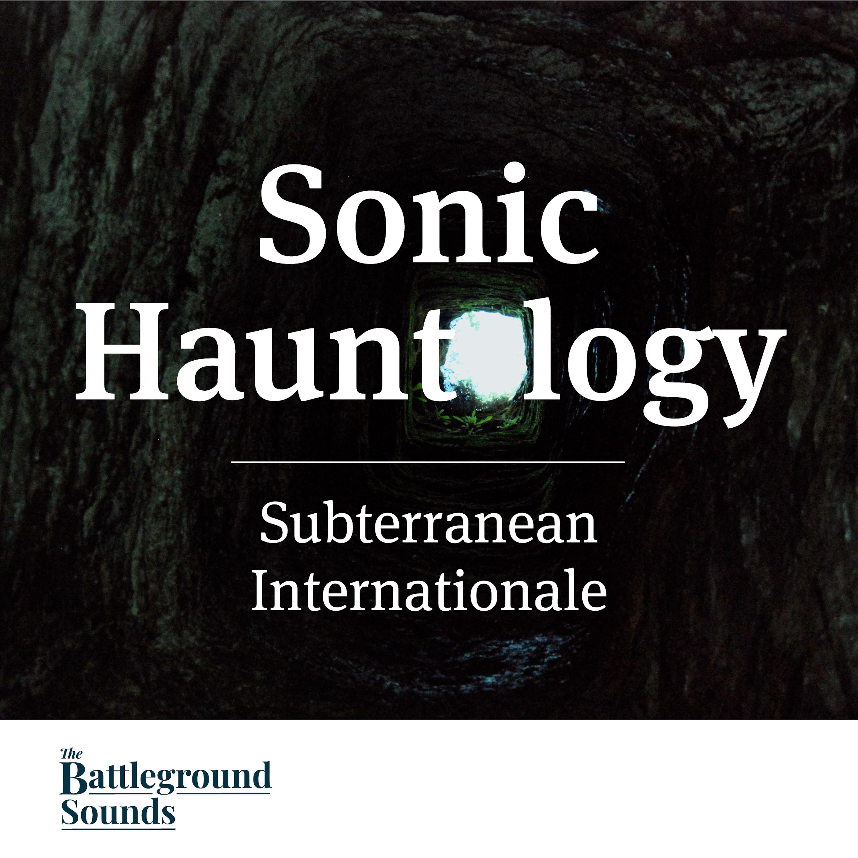 Sonic Hauntology: Subterranean Internationale