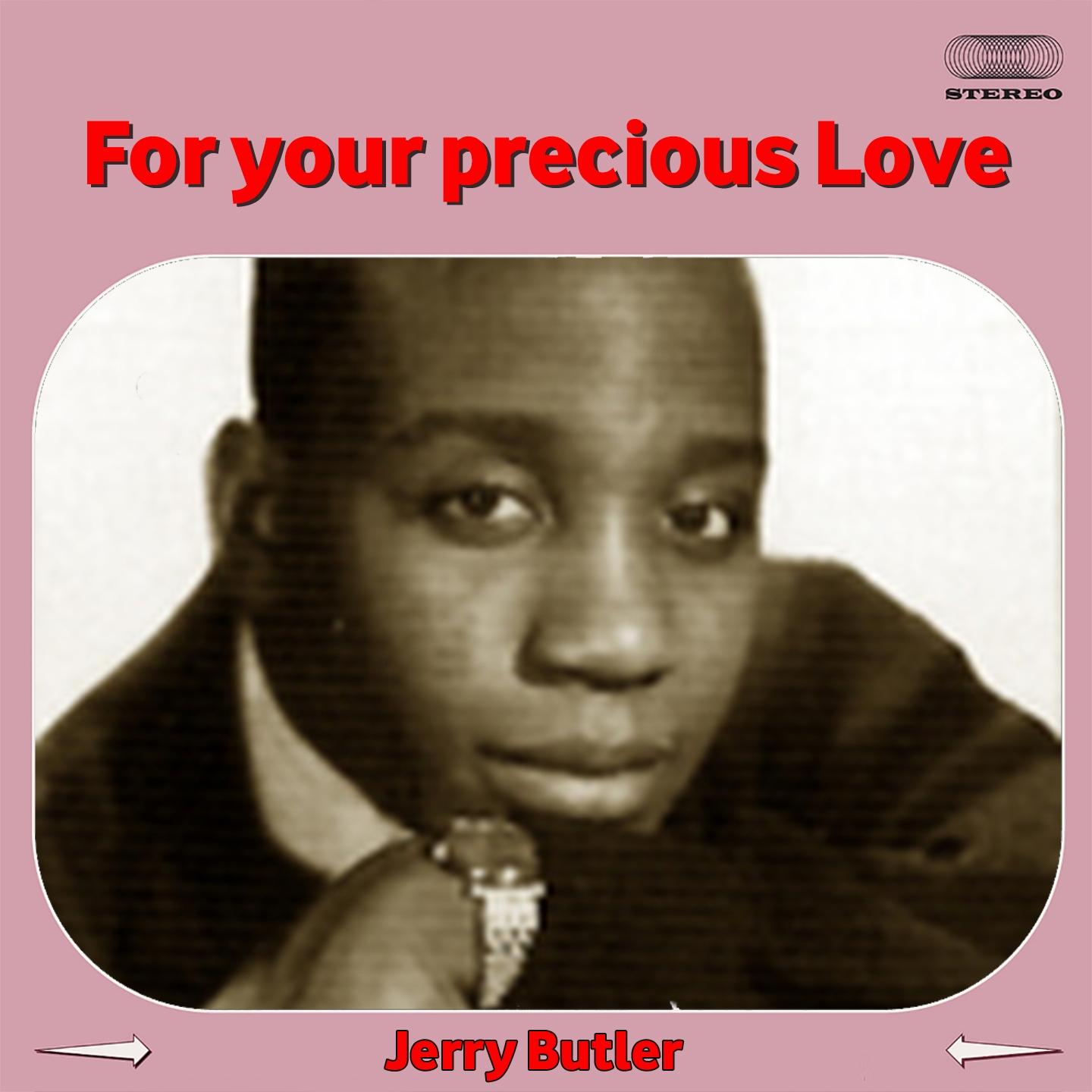 For Your Precious Love