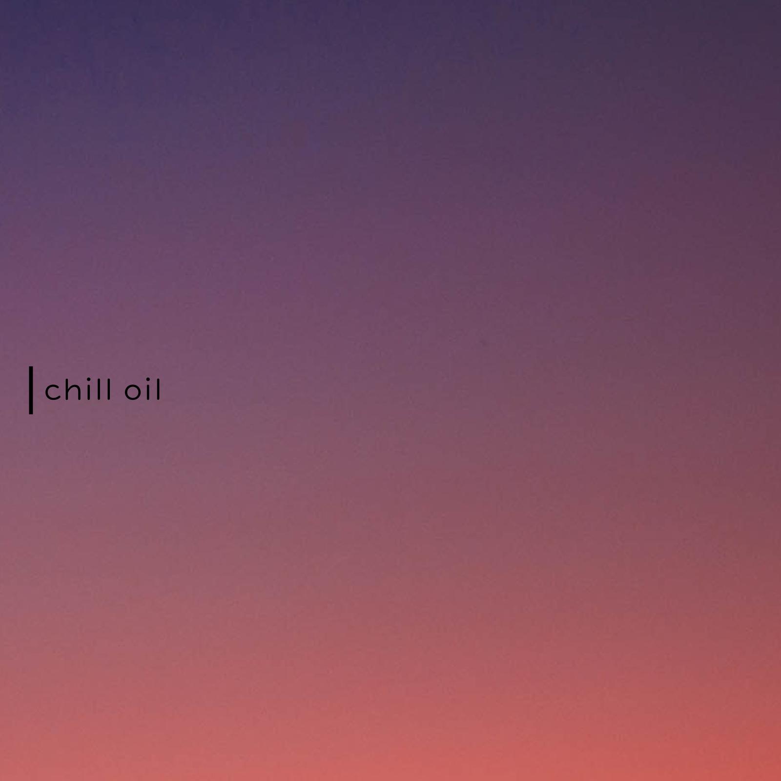 chill oil