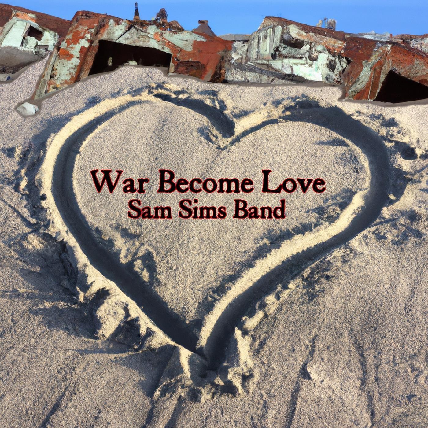 Sam Sims - War Become Love