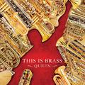 This Is Brass -Queen-