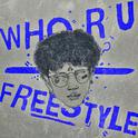 WHO R U FREESTYLE-Single专辑