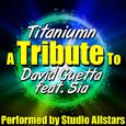 Titanium (A Tribute to David Guetta Feat. Sia) - Single