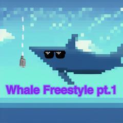 Whale Freestyle Pt.1