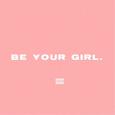 Be Your Girl.