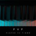 PvP - Player Vs Piano: Relaxing Game Soundtracks