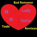 Bad Romance（Togle Remixxx）