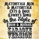 Matchstalk Men & Matchstalk Cats & Dogs (Lowry's Song) [In the Style of Brian & Michael] [Karaoke Ve专辑