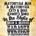 Matchstalk Men & Matchstalk Cats & Dogs (Lowry's Song) [In the Style of Brian & Michael] [Karaoke Ve专辑